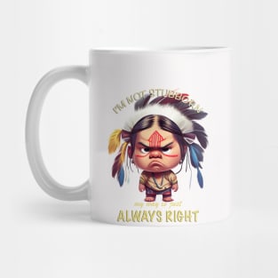 Little Indian I'm Not Stubborn My Way Is Just Always Right Cute Adorable Funny Quote Mug